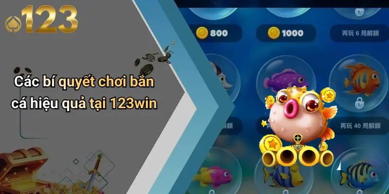 Các bí quyết chơi bắn cá hiệu quả tại 123win