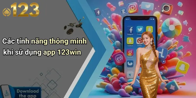 Các tính năng thông minh khi sử dụng app 123win