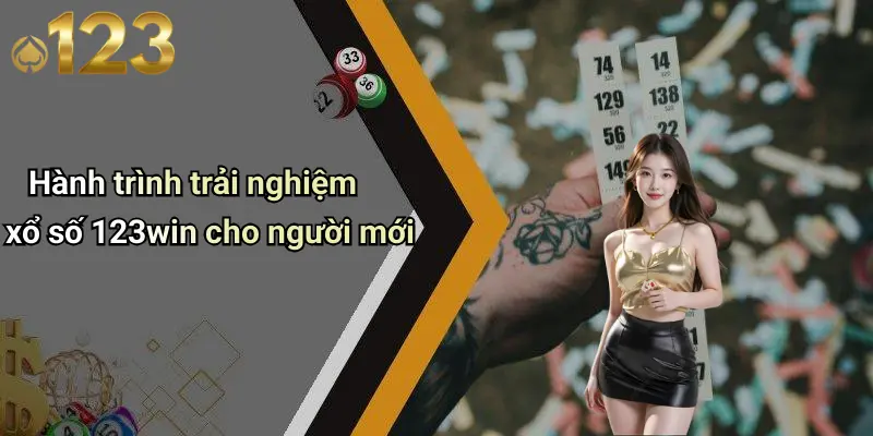 Hành trình trải nghiệm xổ số 123win cho người mới