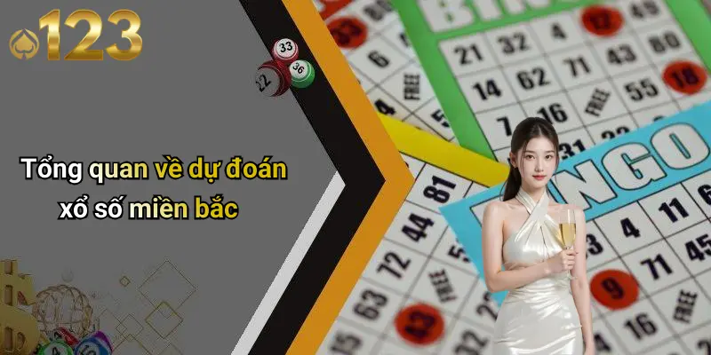 Dự Đoán Xổ Số Miền Bắc: Kinh Nghiệm, Phương Pháp Và Khám Phá Từ 123WIN 1 Tổng quan về dự đoán xổ số miền bắc
