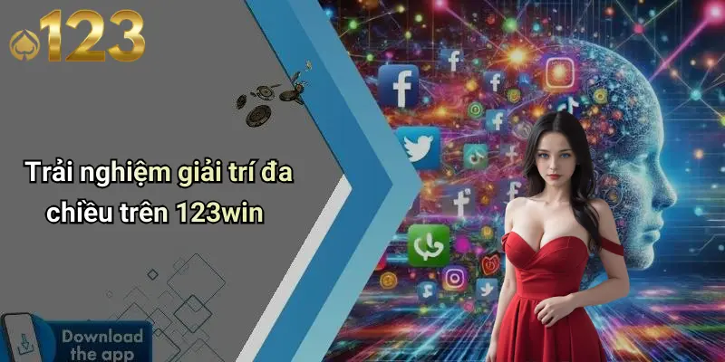Trải nghiệm giải trí đa chiều trên 123win