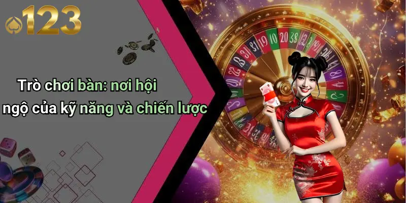 Các Trò Chơi Trong Casino: Không Gian Giải Trí Đỉnh Cao 4 Trò chơi bàn: nơi hội ngộ của kỹ năng và chiến lược